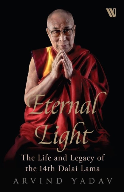 Eternal Light - The Life and Legacy of the 14th Dalai Lama