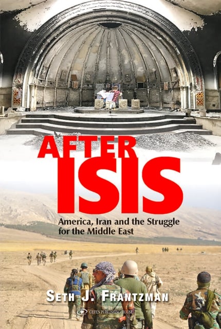 After Isis - America, Iran and the Struggle for the Middle East