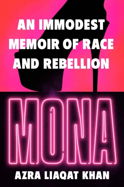 Mona - An Immodest Memoir of Race and Rebellion