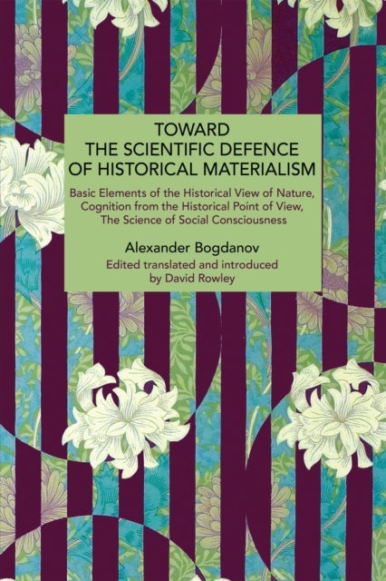 Toward the Scientific Defence of Historical Materialism - Basic Elements of the Historical View of Nature, Cognition from the Historical Point of View, The Science of Social Consciousness