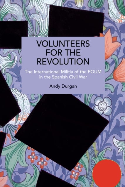 Volunteers for the Revolution - The International Militia of the POUM in the Spanish Civil War