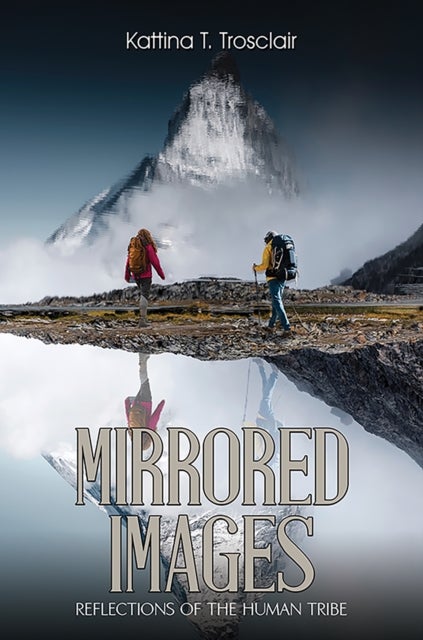 Mirrored Images - Reflections of the Human Tribe