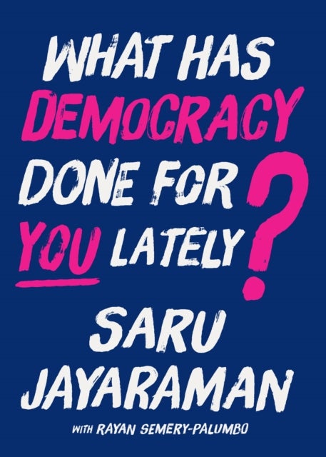 What Has Democracy Done for You Lately? - How to Inspire Working People to Join the Fight to Save America
