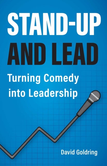 Stand-Up and Lead - Turning Comedy into Leadership
