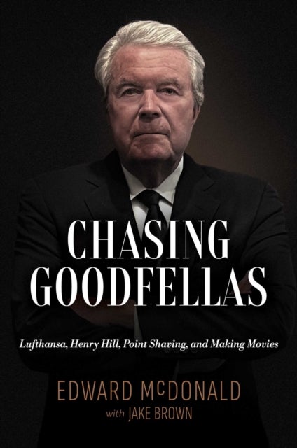 Chasing Goodfellas - Lufthansa, Henry Hill, Point Shaving, and Making Movies
