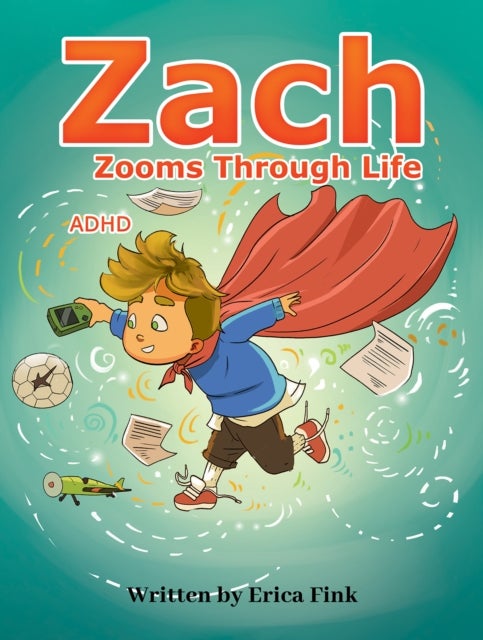 Zach Zooms Through Life - ADHD