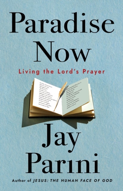 Paradise Now - Living the Lord's Prayer