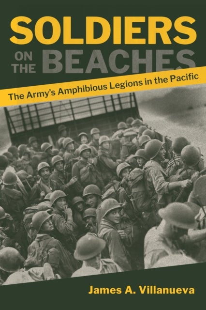 Soldiers on the Beaches - The Army's Amphibious Legions in the Pacific