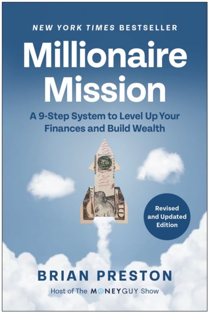 Millionaire Mission, Revised and Updated - A 9-Step System to Level Up Your Finances and Build Wealth