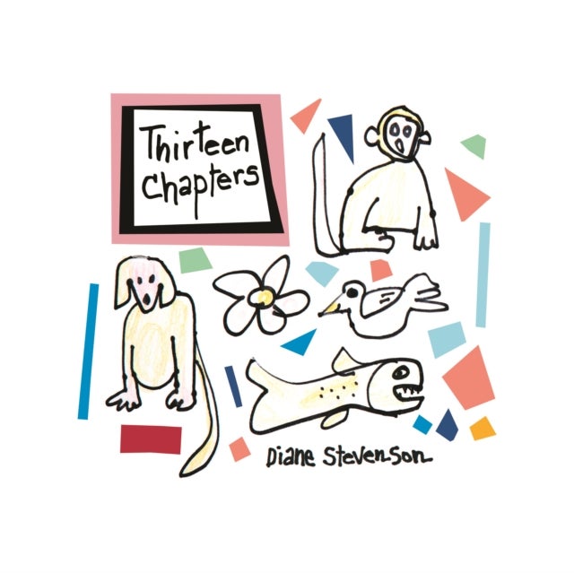 Thirteen Chapters - Stories for Children in Which Simple Things Happen