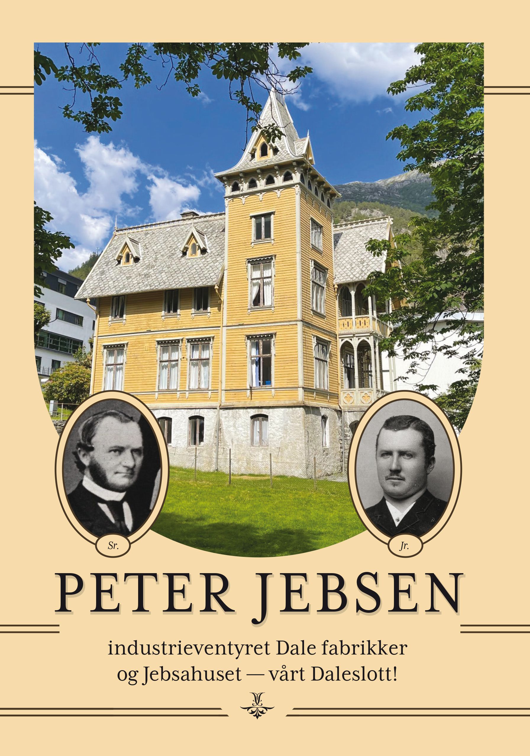 Peter Jebsen - industrieventyret Dale fabrikker og Jebsahuset – vårt Daleslott!