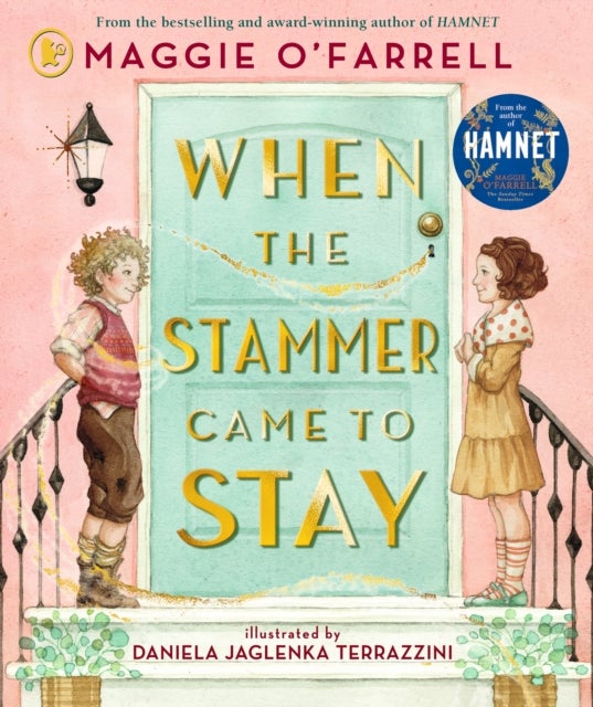 When the Stammer Came to Stay - A heartwarming modern classic for children aged 5, 6, 7, 8 from the award-winning author of HAMNET, about sisterly love, self-acceptance and living with a stammer