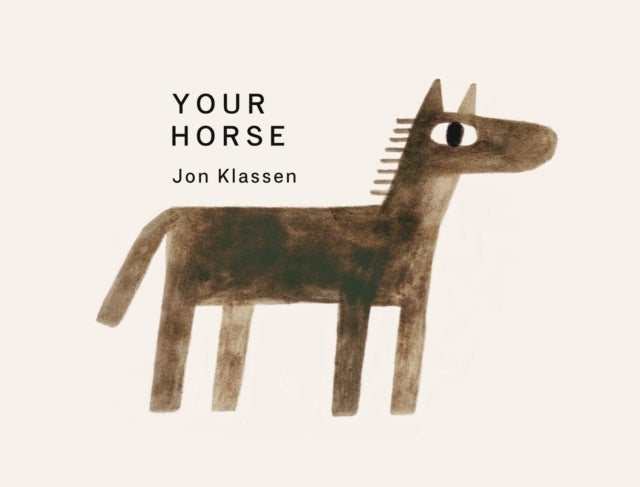 Your Horse - A stylish first board book by Jon Klassen, bestselling creator of I WANT MY HAT BACK, the perfect gift for babies and toddlers aged 0–3