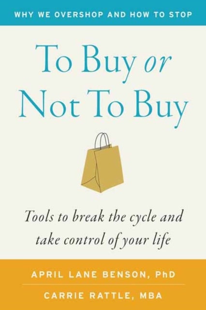 To Buy or Not to Buy - Why We Overshop and How to Stop