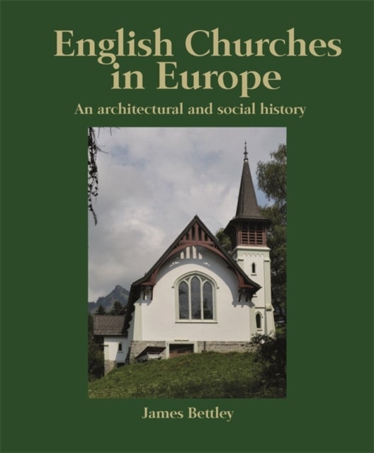 English Churches in Europe - An architectural and social history