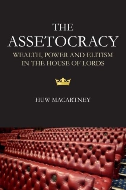 The Assetocracy - Wealth, Power and Elitism in the House of Lords