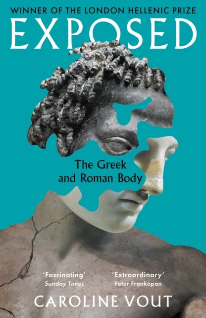 Exposed - The Greek and Roman Body - Shortlisted for the Anglo-Hellenic Runciman Award