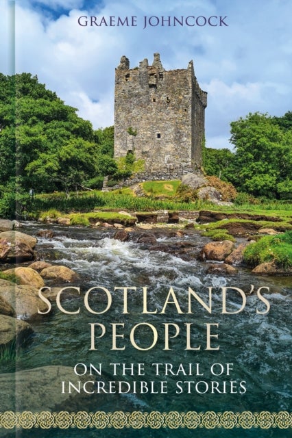 Scotland's People - On the Trail of Incredible Stories
