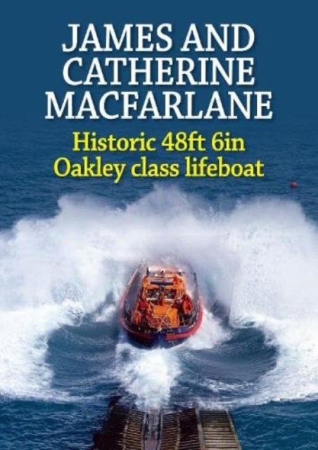 James and Catherine Macfarlane - Historic 48ft 6in  Oakley class lifeboat