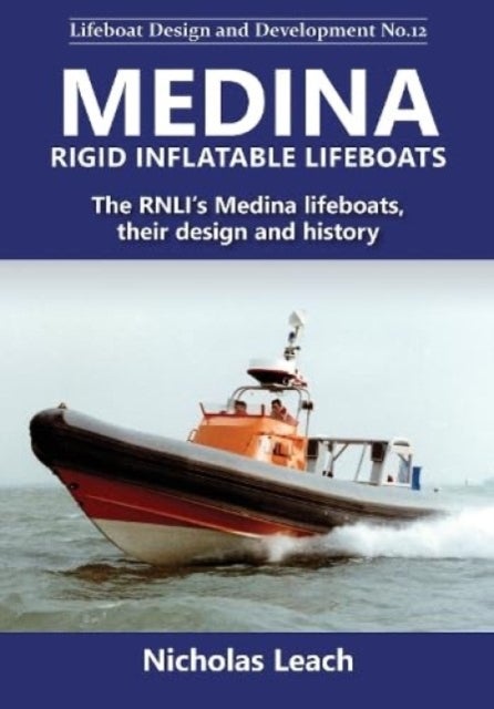 Medina Rigid Inflatable Lifeboats - The RNLI’s Medina lifeboats, their&nbsp;design and history