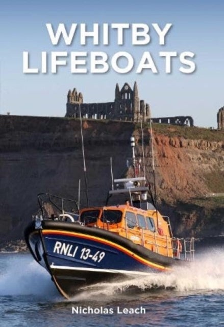 Whitby Lifeboats - An Illustrated History