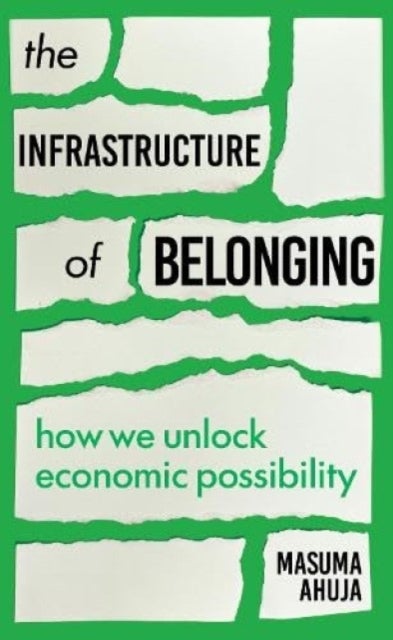 The Infrastructure of Belonging - How We Unlock Economic Possibility