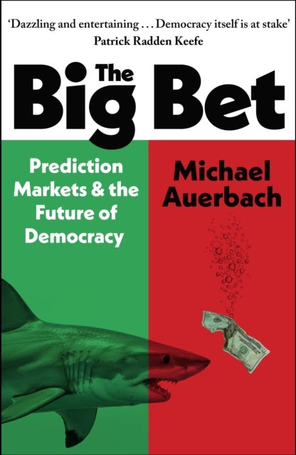 The Big Bet - Prediction Markets and the Future of Democracy