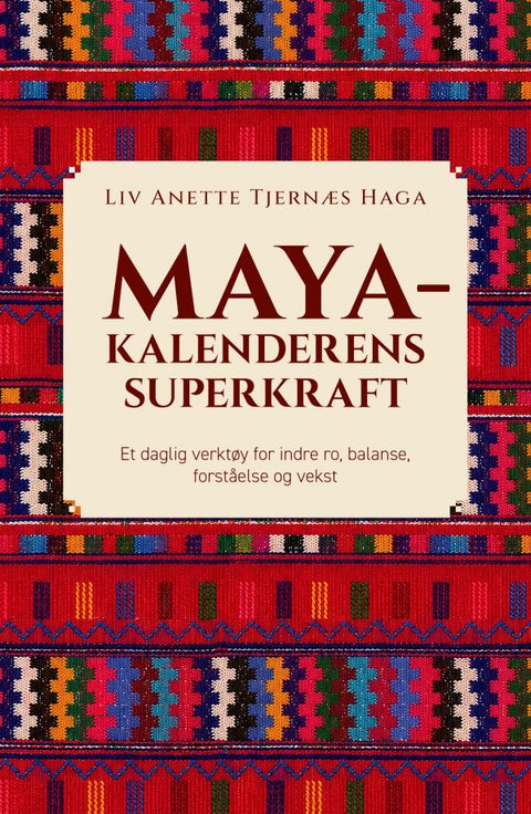 Mayakalenderens superkraft - et daglig verktøy for indre ro, balanse, forståelse og vekst