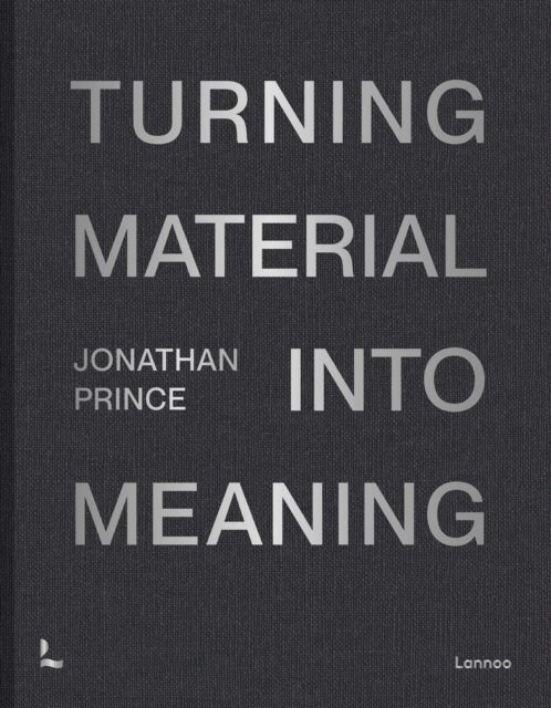 Jonathan Prince: Turning Material into Meaning