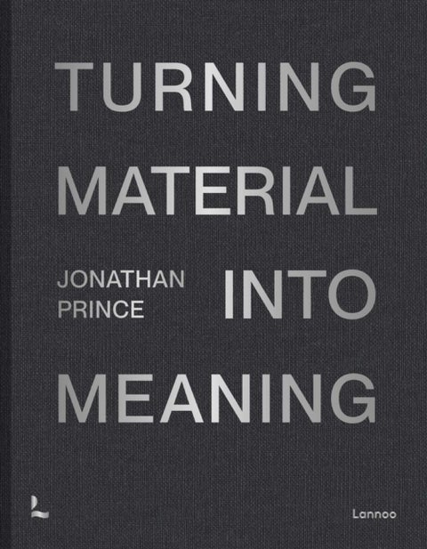 Jonathan Prince: Turning Material into Meaning