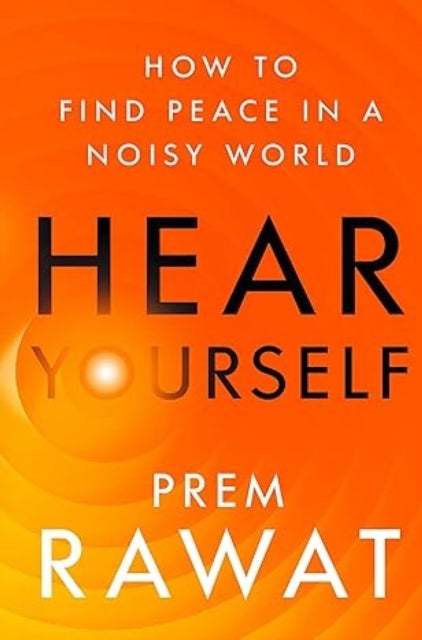 Hear Yourself - How to Find Peace in a Noisy World