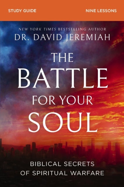 The Battle for Your Soul Bible Study Guide - Biblical Secrets of Spiritual Warfare