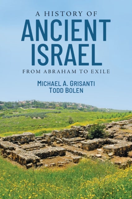 A History of Ancient Israel - From Abraham to Exile