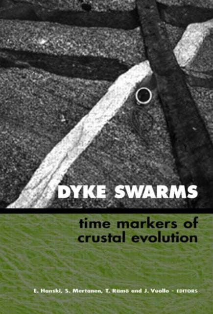 Dyke Swarms - Time Markers of Crustal Evolution - Selected Papers of the Fifth International Dyke Conference in Finland, Rovaniemi, Finland, 31 July- 3 Aug 2005 & Fourth International Dyke Conference, Kwazulu-Natal, South Africa 26-29 June 2001