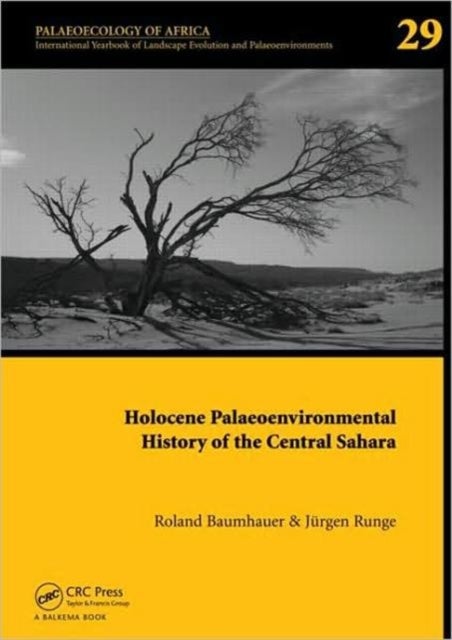 Holocene Palaeoenvironmental History of the Central Sahara - Palaeoecology of Africa Vol. 29, An International Yearbook of Landscape Evolution and Palaeoenvironments