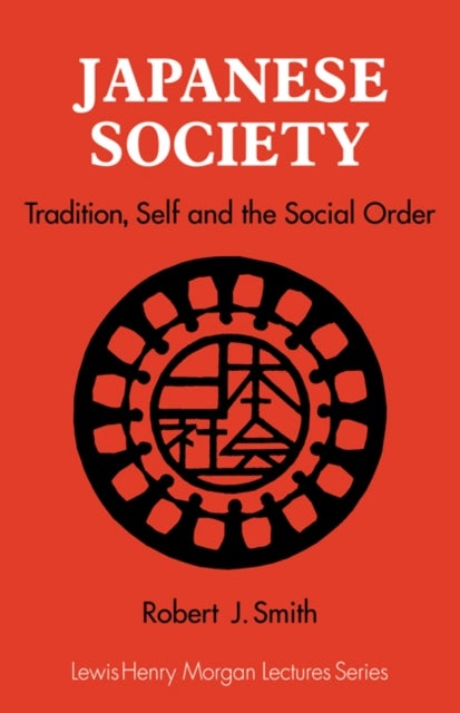 Japanese Society - Tradition, Self, and the Social Order