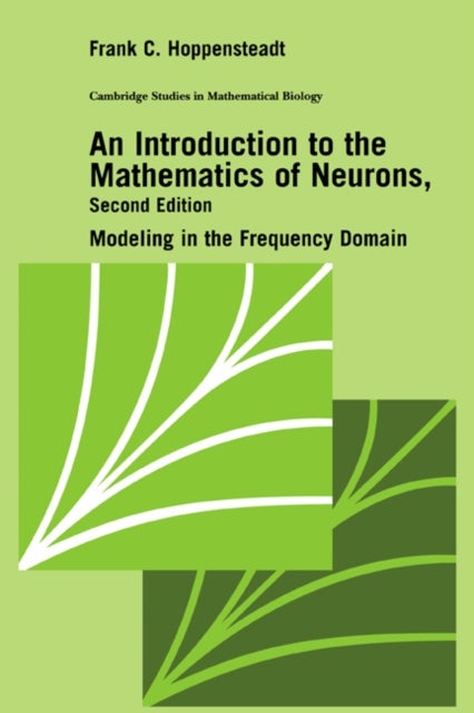 An Introduction to the Mathematics of Neurons - Modeling in the Frequency Domain