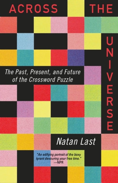 Across the Universe - The Past, Present, and Future of the Crossword Puzzle