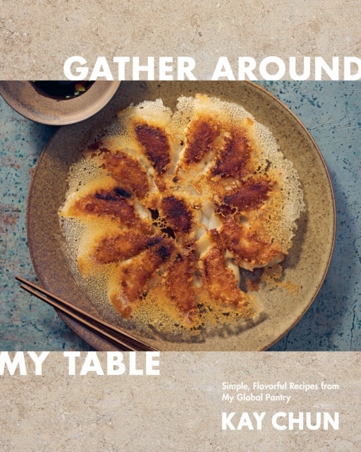 Gather Around My Table av Kay Chun