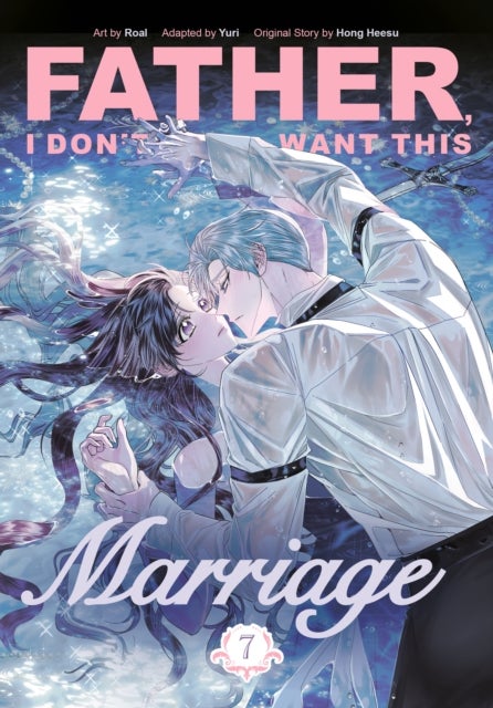 Father, I Don't Want This Marriage, Volume 7