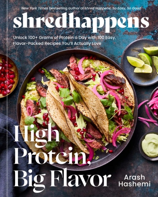 shredhappens: High Protein, Big Flavor - Unlock 100+ Grams of Protein a Day with 100 Easy, Flavor-Packed Recipes You'll  Actually Love; A Low Carb Cookbook