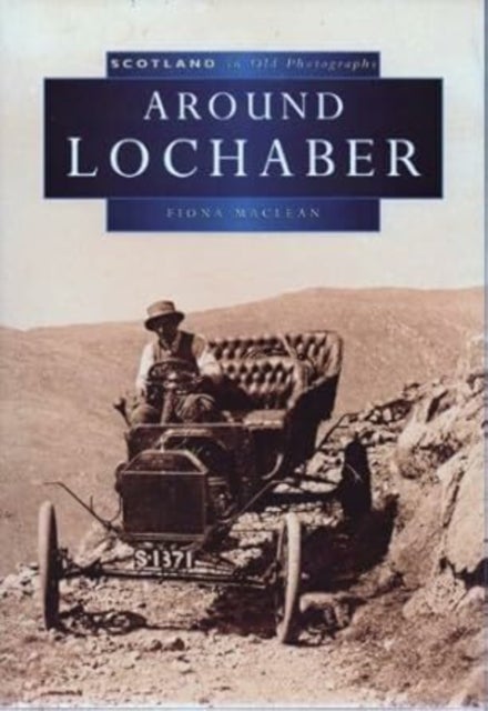 Around Lochaber - Scotland in Old Photographs