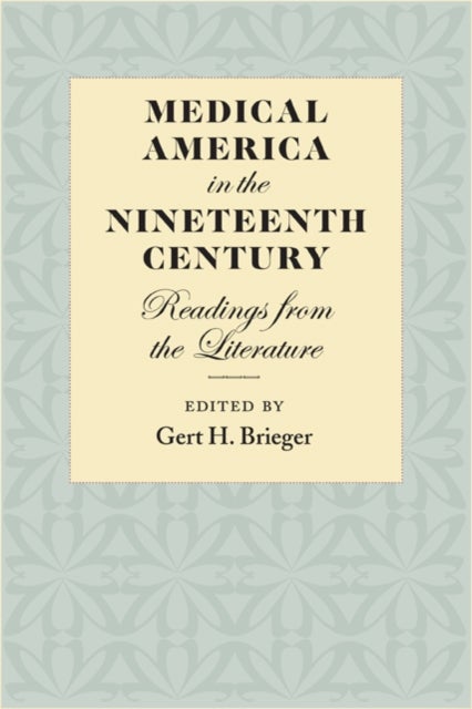 Medical America in the Nineteenth Century - Readings from the Literature