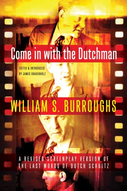 Come in with the Dutchman - A Revised Screenplay Version of the Last Words of Dutch Schultz
