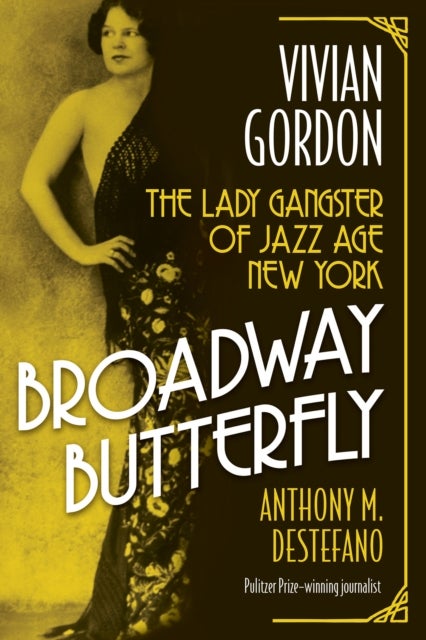 Broadway Butterfly: Vivian Gordon - The Lady Gangster of Jazz Age New York