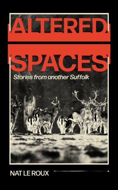 Altered Spaces - Stories from another Suffolk