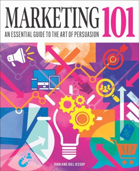 Marketing 101 - An Essential Guide to the Art of Persuasion