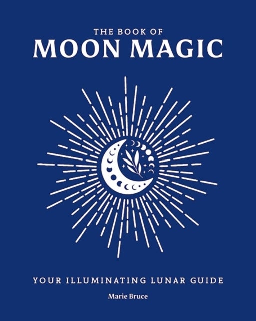 Book of Moon Magic - Your Illuminating Lunar Guide
