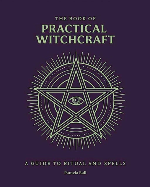 Book of Practical Witchcraft - A Guide to Ritual and Spells