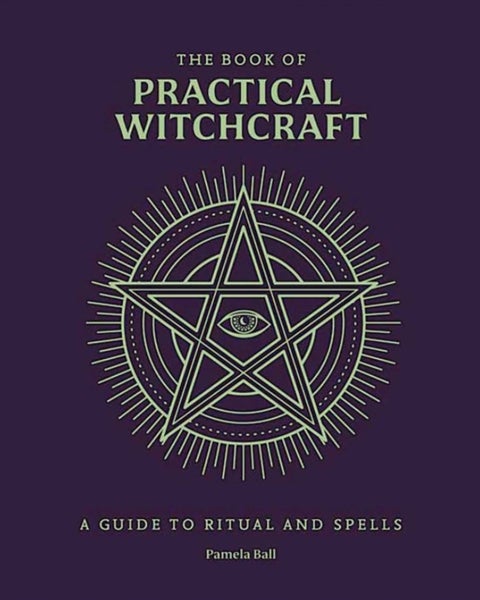 Book of Practical Witchcraft - A Guide to Ritual and Spells